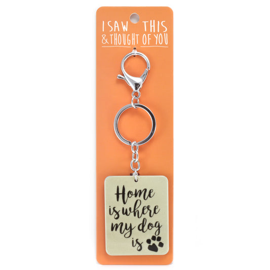 Home Is Where My Dog Is Keyring
