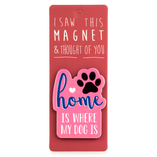 Fridge Magnet "Home Is Where My Dog Is"
